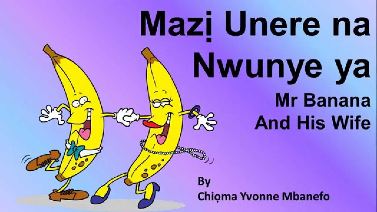Learn Igbo Language Easily - Mazi Unere na Nwunye Ya - Mr Banana & His Wife