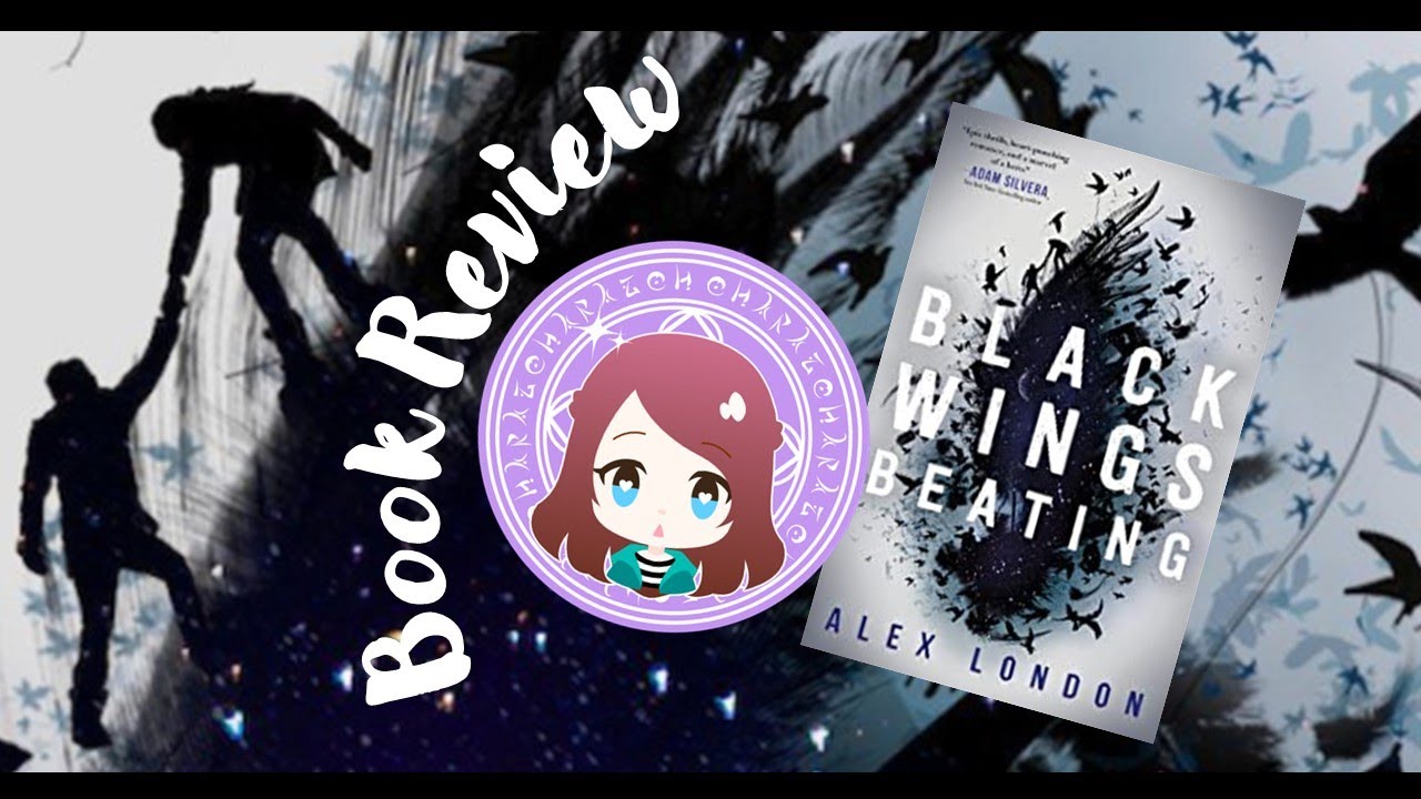 Birds, Boys and Badass Bitches: A Black Wings Beating Review