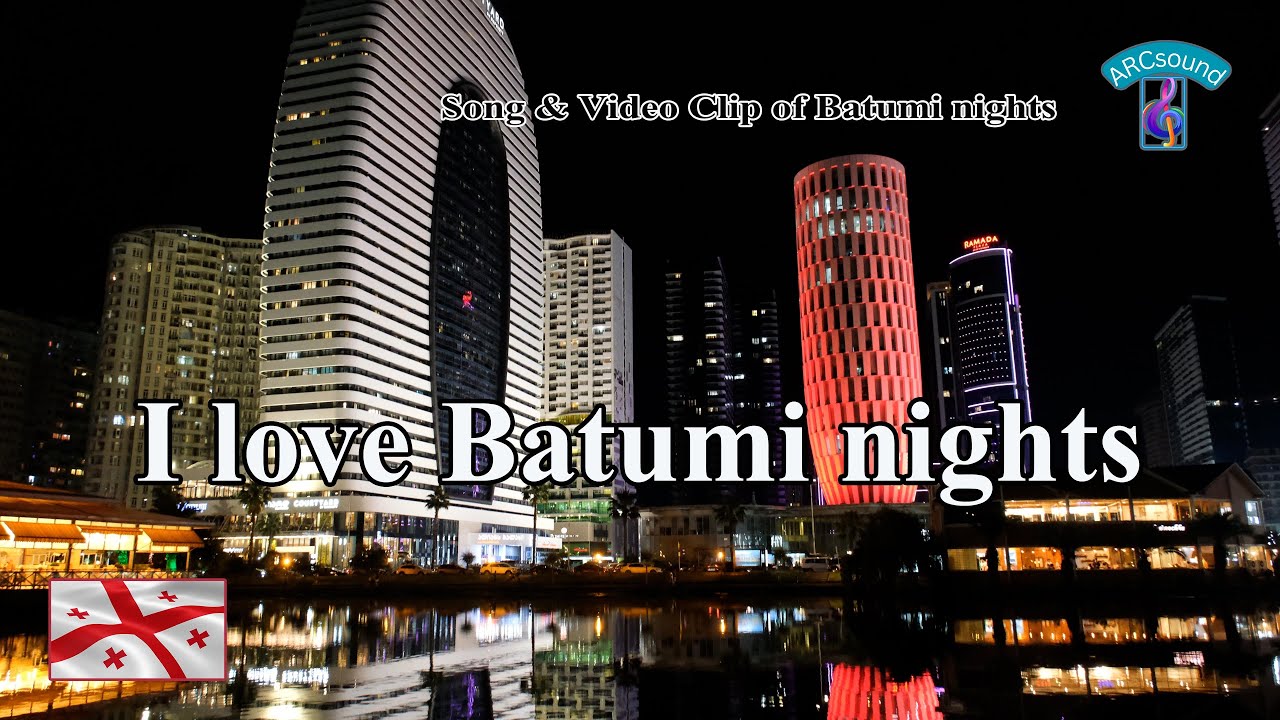 I love Batumi nights 🇬🇪 . (The Best Song & Video Clip of Batumi nights). ARCsound
