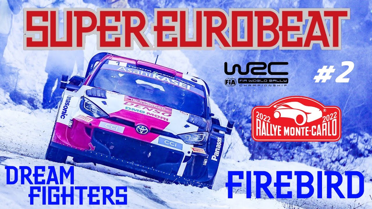 WRC x Super Eurobeat #2 | Rallye Monte Carlo 2022 (Dream Fighters - Firebird)