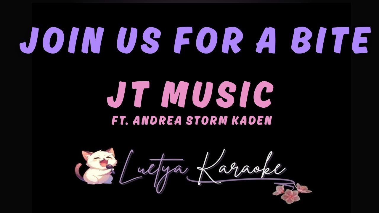 Join Us for a Bite - JT Music ft. Andrea Storm Kaden (Karaoke)