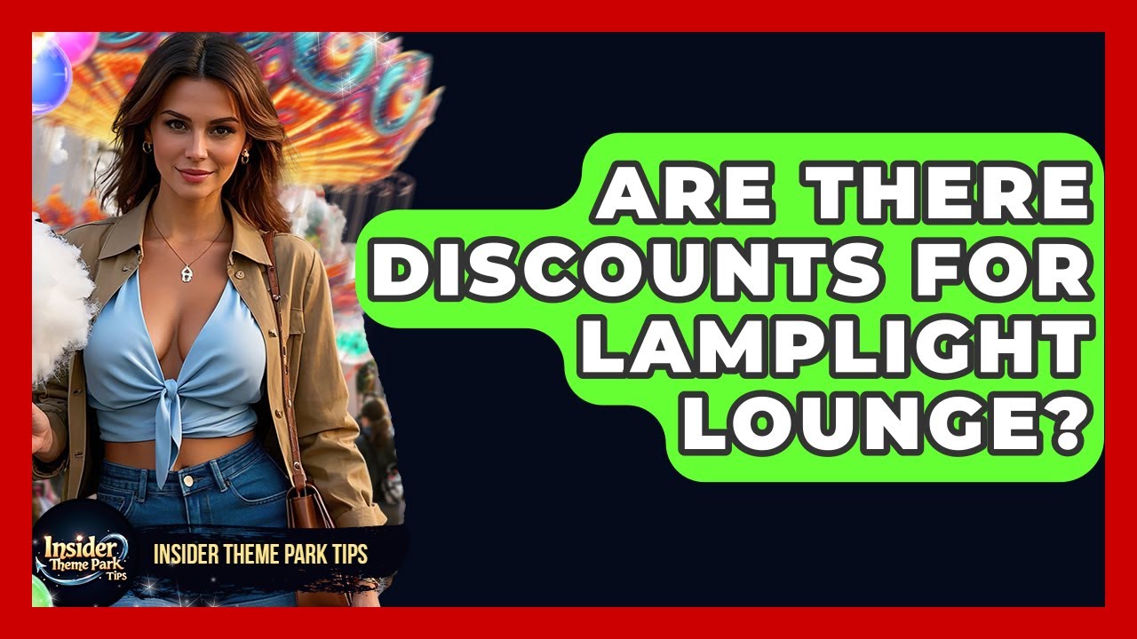 Are There Discounts For Lamplight Lounge? - Insider Theme Park Tips