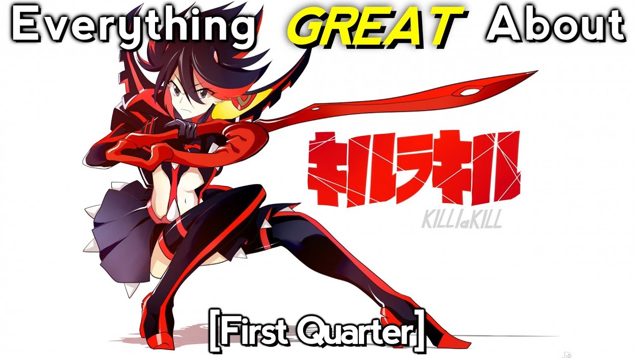 Everything GREAT About: Kill la Kill | First Quarter