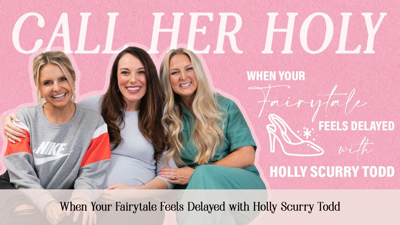 EP 85 - When Your Fairytale Feels Delayed with Holly Scurry Todd