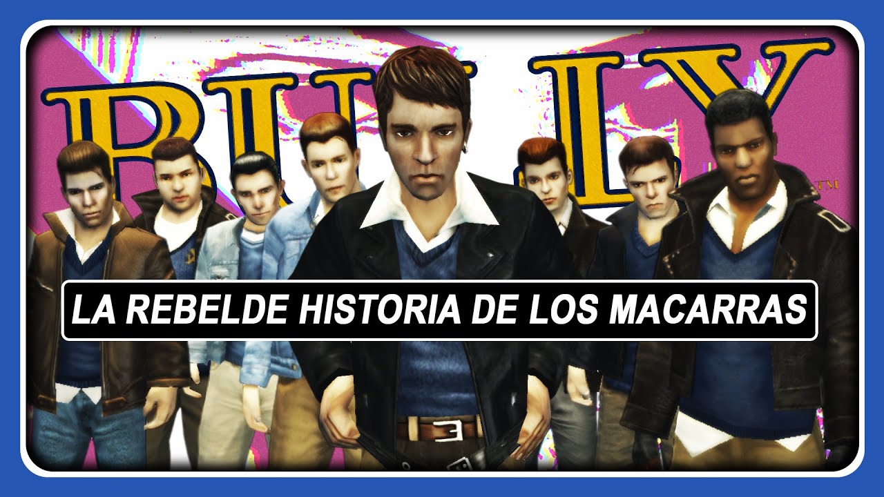 La Rebelde Historia De Los Macarras (BULLY: SE)