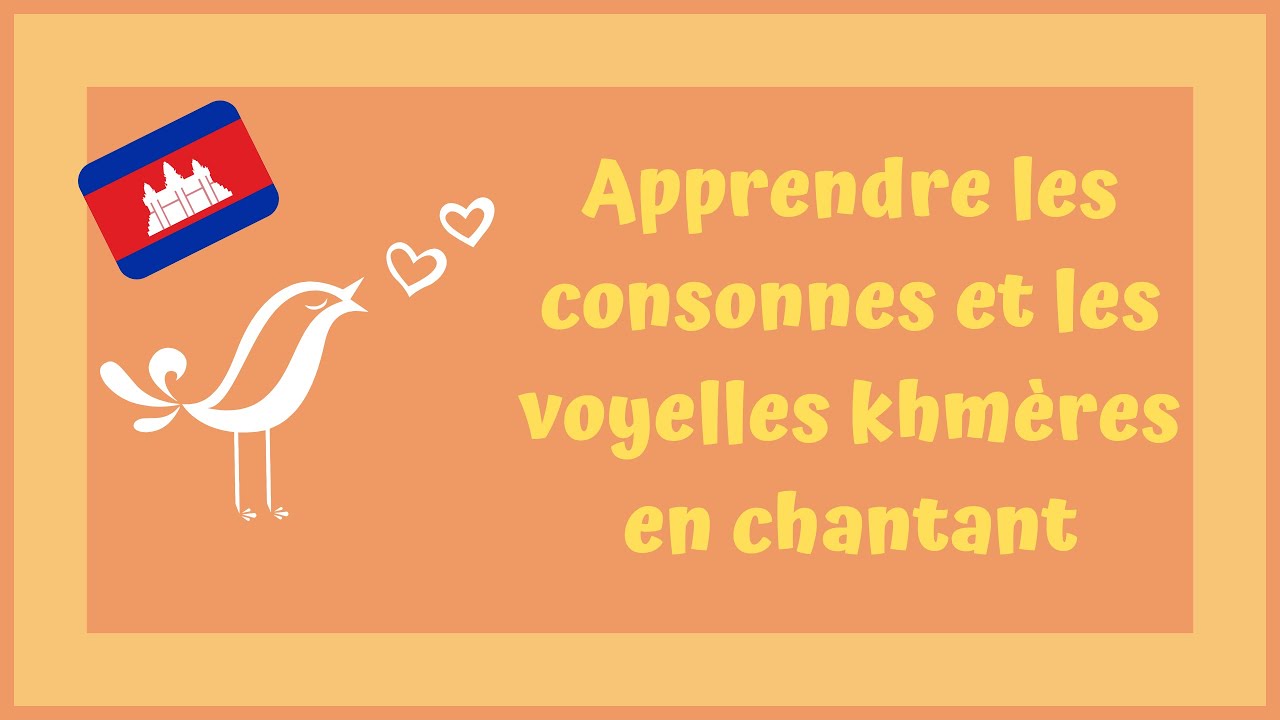 Apprendre les consonnes et voyelles khmères en chantant