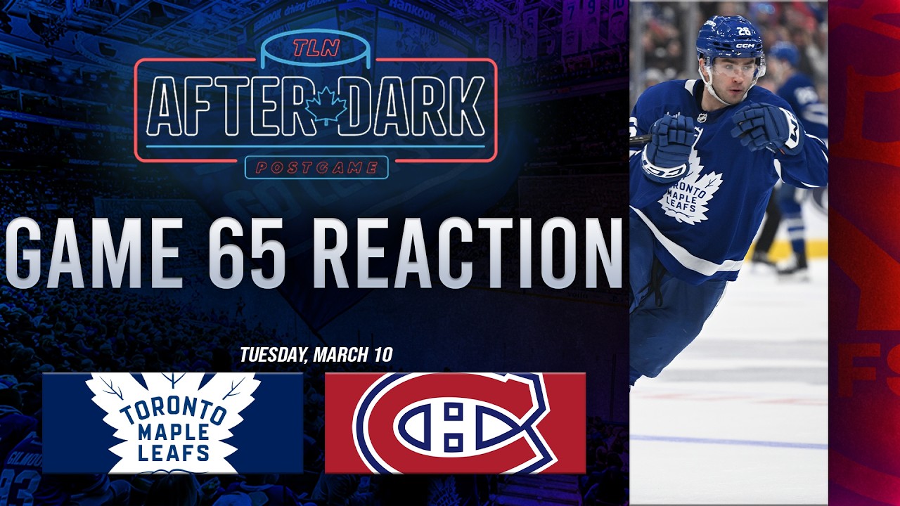 Toronto Maple Leafs vs Montreal Canadiens Postgame Show ft. Jay Rosehill | Game 65 | After Dark