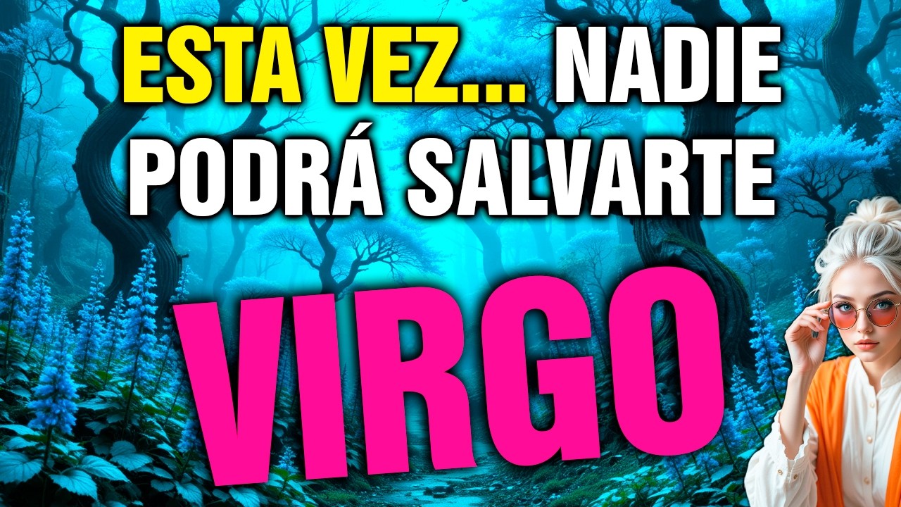 VIRGO 😱 el DESTINO te ACECHA y la MUERTE se ACERCA ⚡ alguien que AMASTE REGRESA 💀