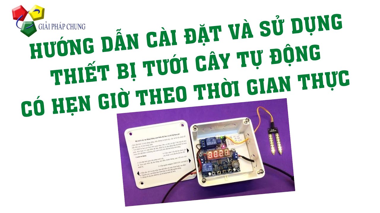 Hướng dẫn sử dụng v&agrave; c&agrave;i đặt thiết bị tưới c&acirc;y tự động hẹn giờ theo thời gian thực
