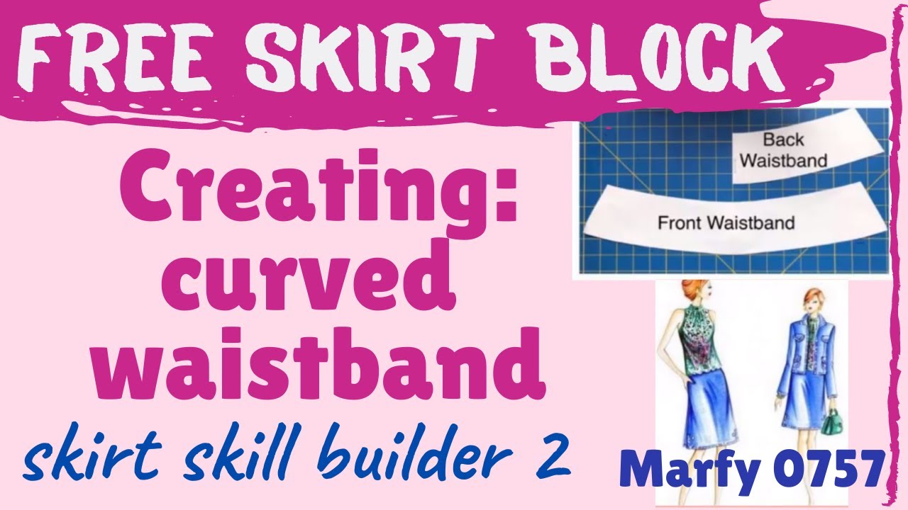 How to CREATE A CURVED WAISTBAND. FREE Skirt block pattern Marfy 0757. Skill builder 2.