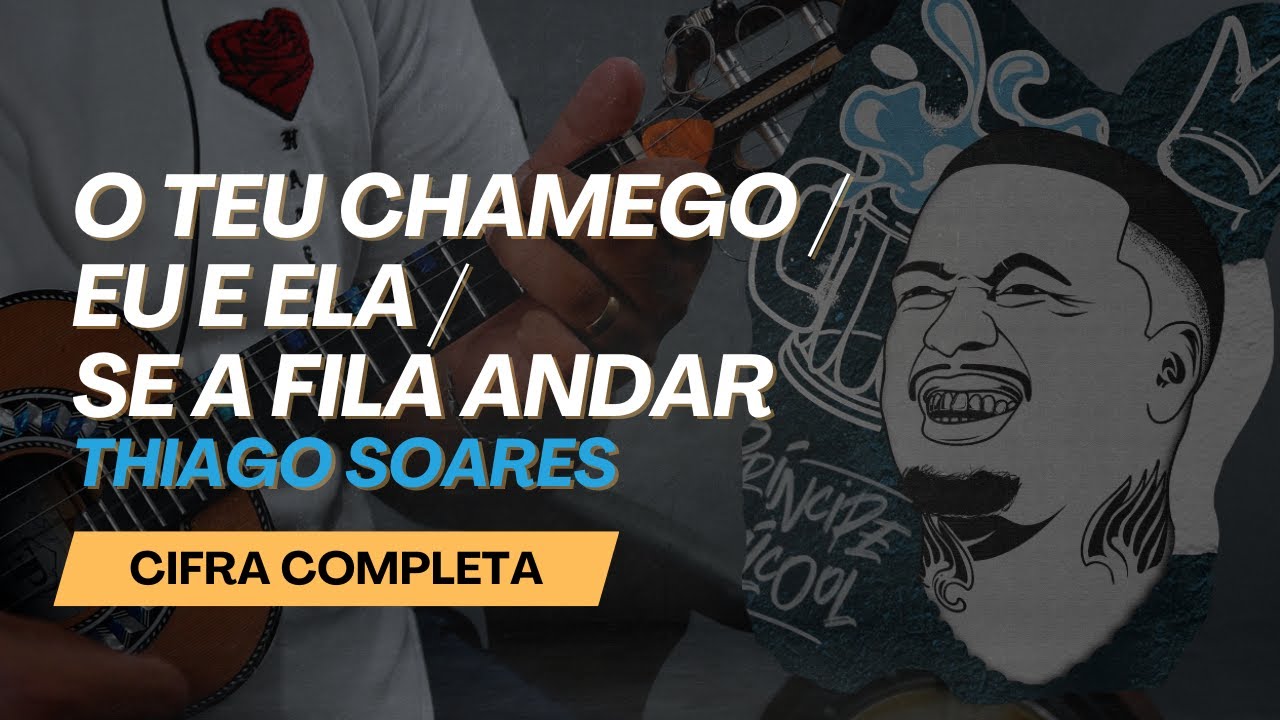 O Teu Chamego/ Eu e Ela / Se a Fila Andar - Thiago Soares | Cifra Cavaquinho