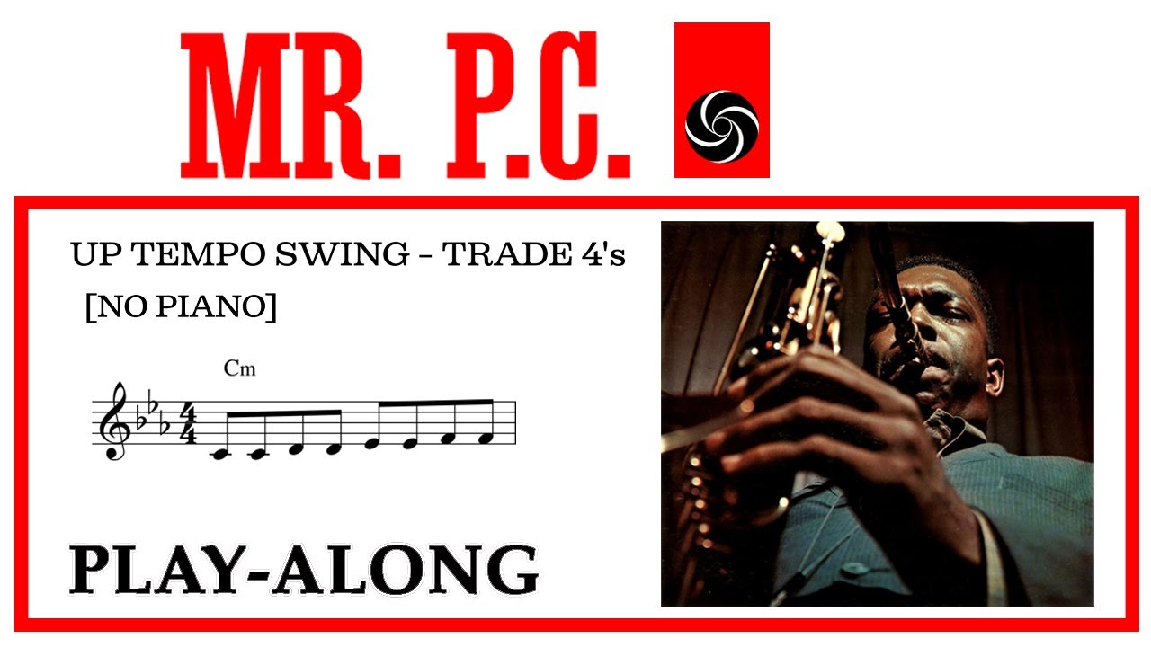 Mr. P.C. (Cmi) [No Piano] - Up Tempo Swing TRADE 4's || BACKING TRACK