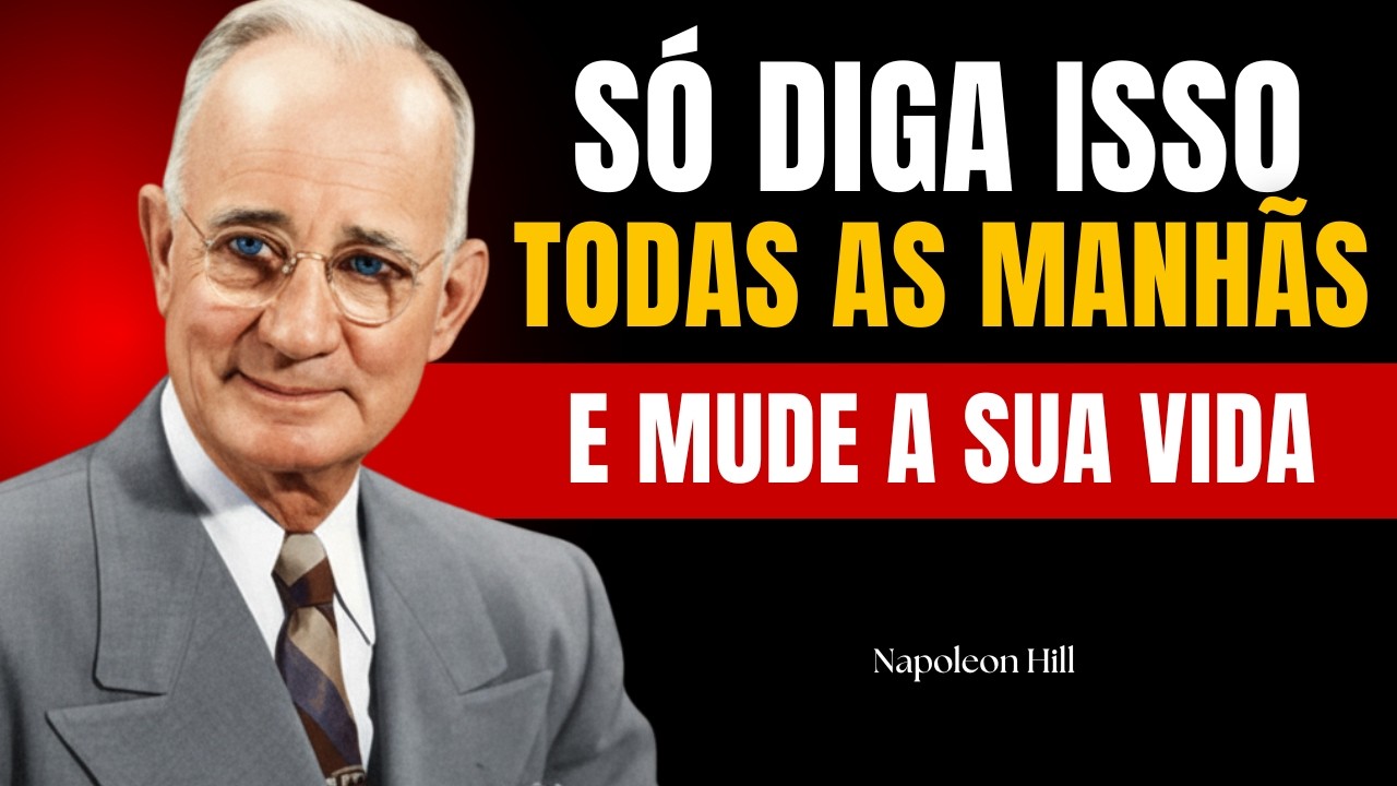 11 Frases PODEROSAS Para REPROGRAMAR Sua Mente Toda Manh&atilde; | Napoleon Hill Motivacional