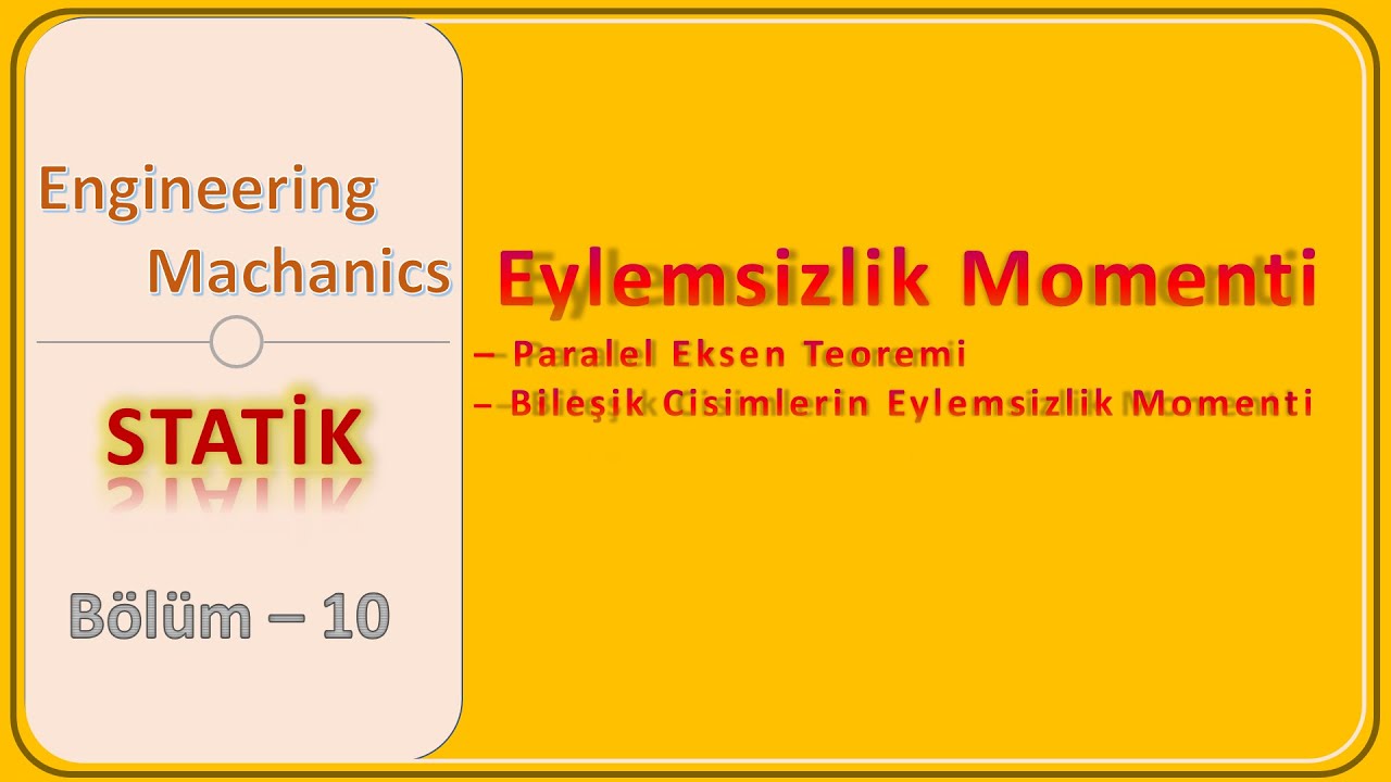 Statik: Eylemsizlik Momenti || Paralel Eksen Teoremi | Bileşik Cisimlerin Eylemsizlik Momenti