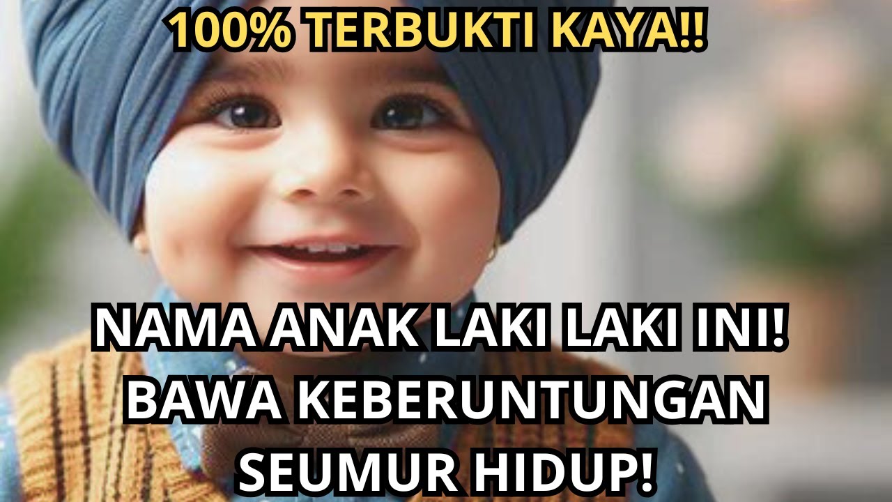 100% TERBUKTI KAYA!! 10 NAMA BAYI LAKI LAKI INI MEMBAWA REZEKI BERLIMPAH SEPANJANG HIDUP!