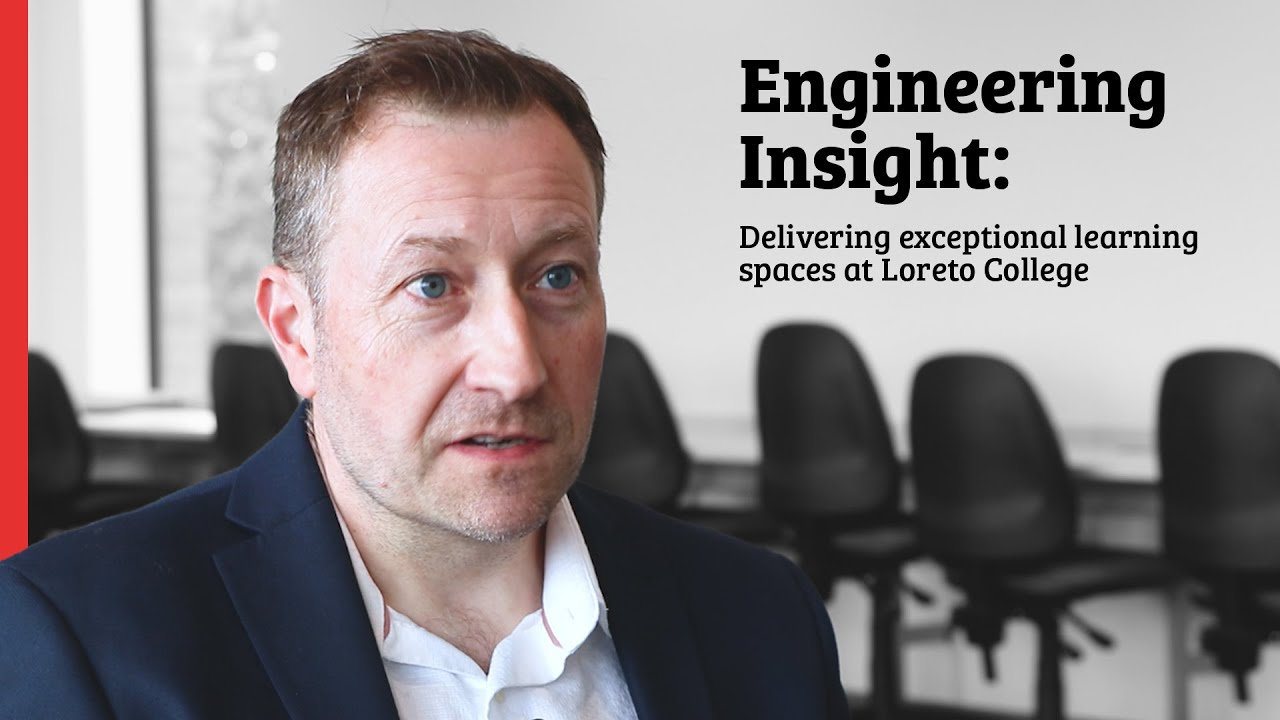 Engineering Insight: Delivering exceptional learning spaces at Loreto College
