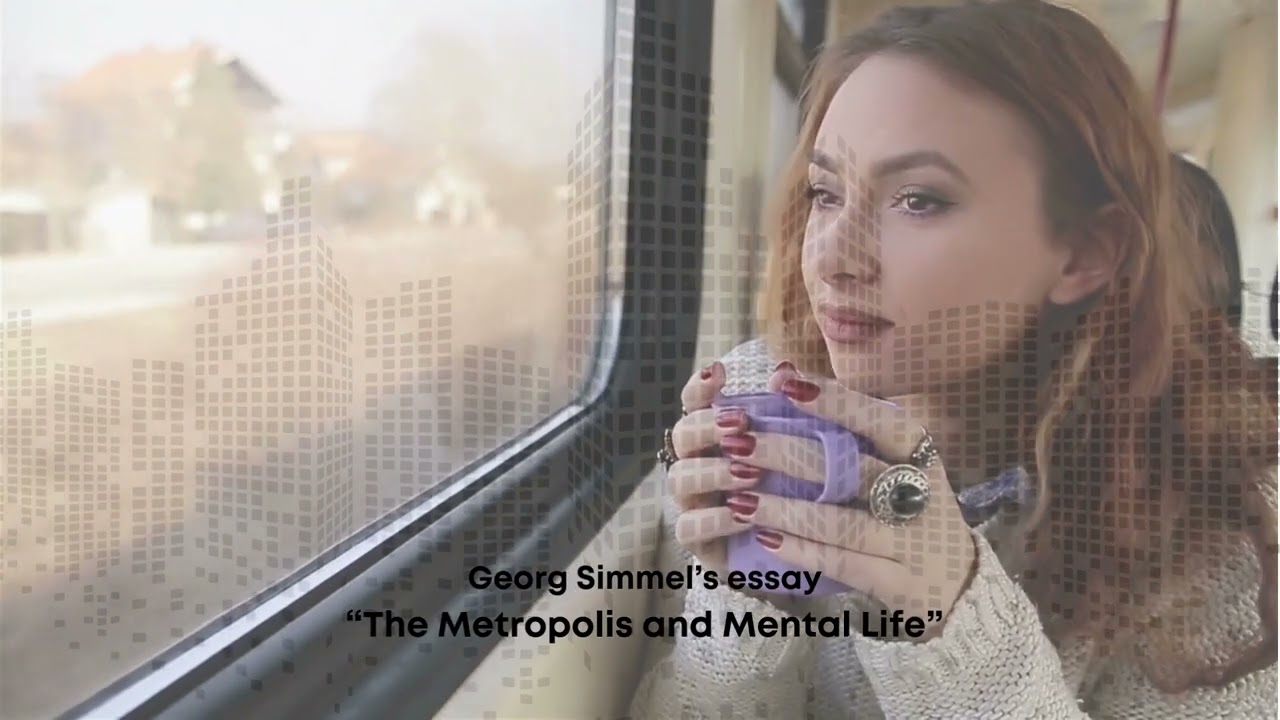 Georg Simmel’s essay “The Metropolis and Mental Life”