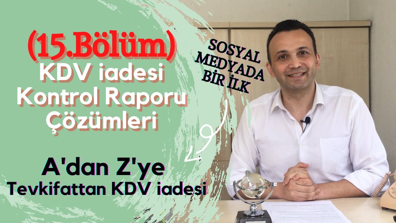 (15.bölüm) KDV iadesi kontrol raporu çözümleri
