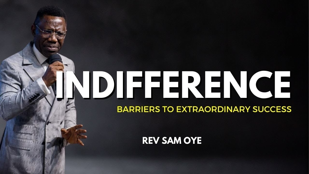 The Shocking Truth Behind Indifference - Rev Sam Oye