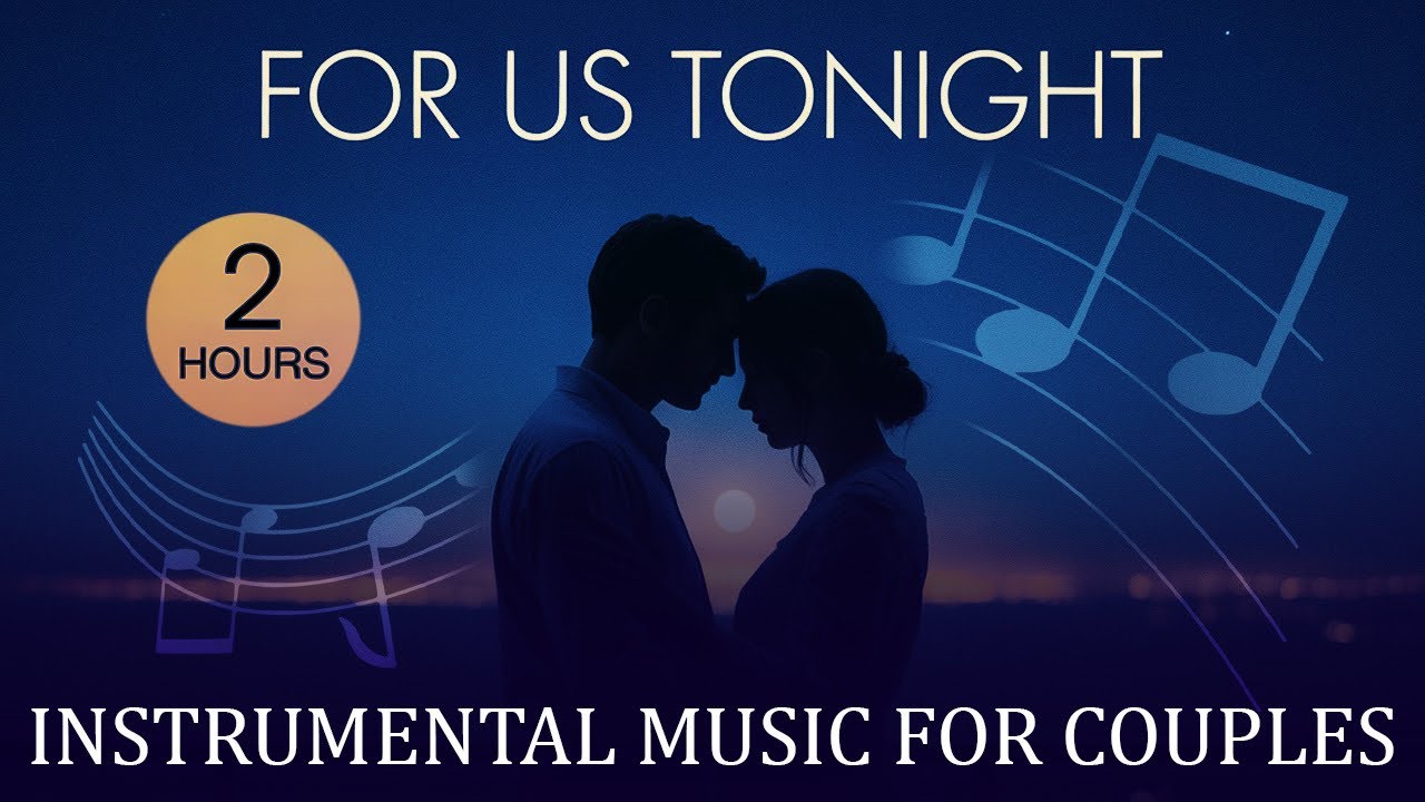For Us Tonight | Late Night Quiet Instrumental Music for Couples