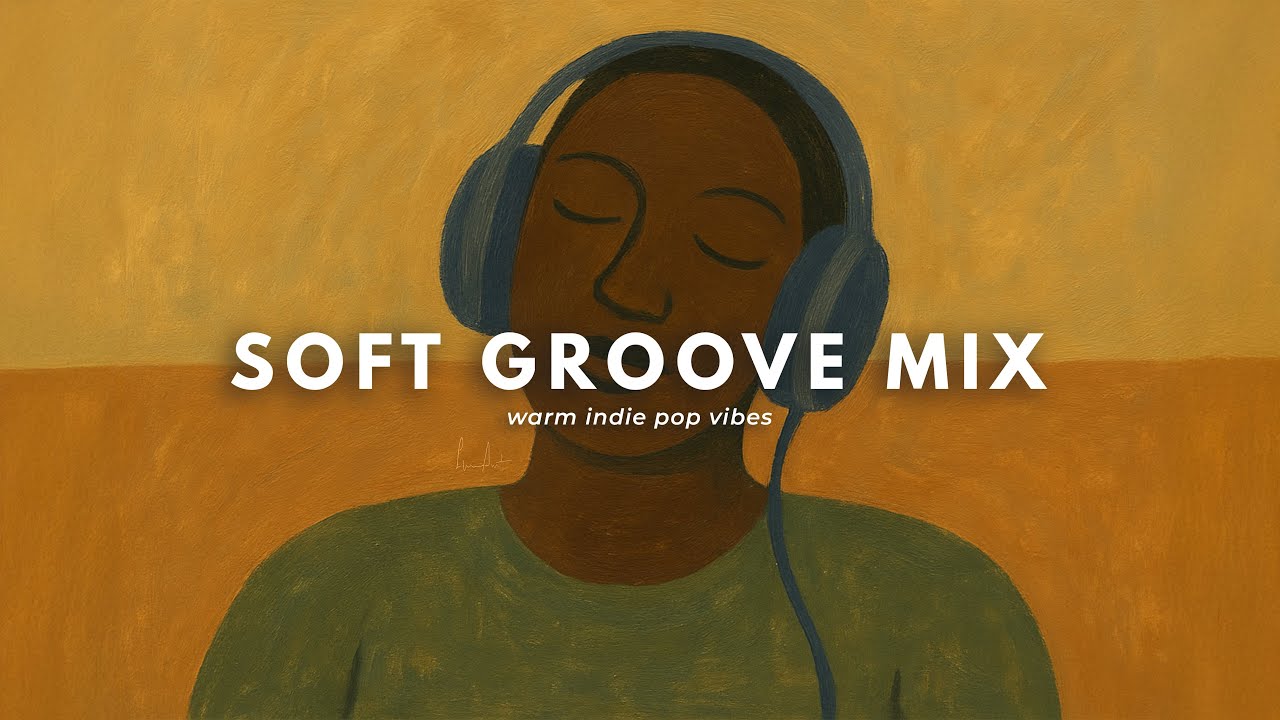 SOFT GROOVE MIX | warm indie pop vibes | listen with me
