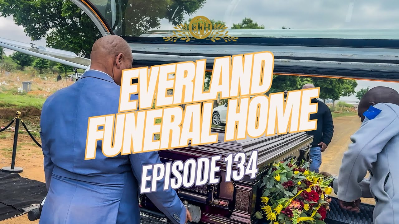 Everland Funeral Home EP134 : MOHLOPHEHI SOLOMON MAKHUBU