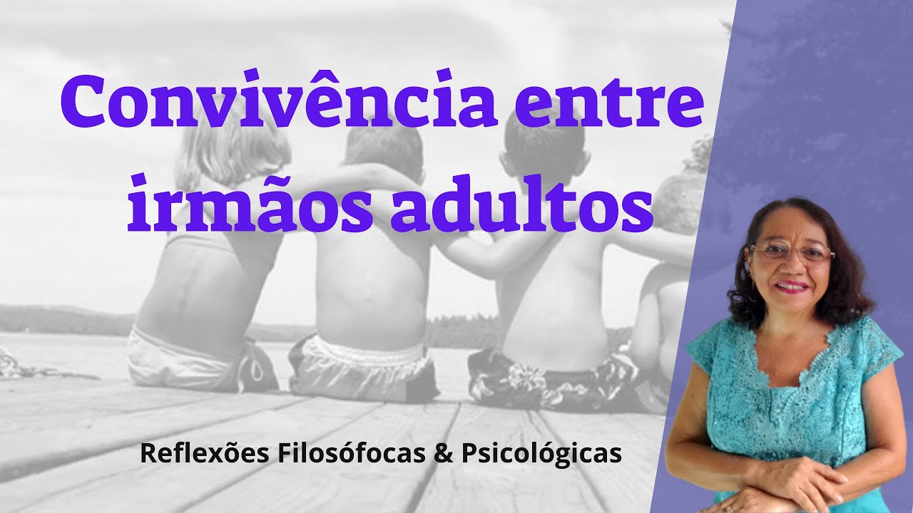 Convivência entre irmãos adultos - Cleonaide de Souza