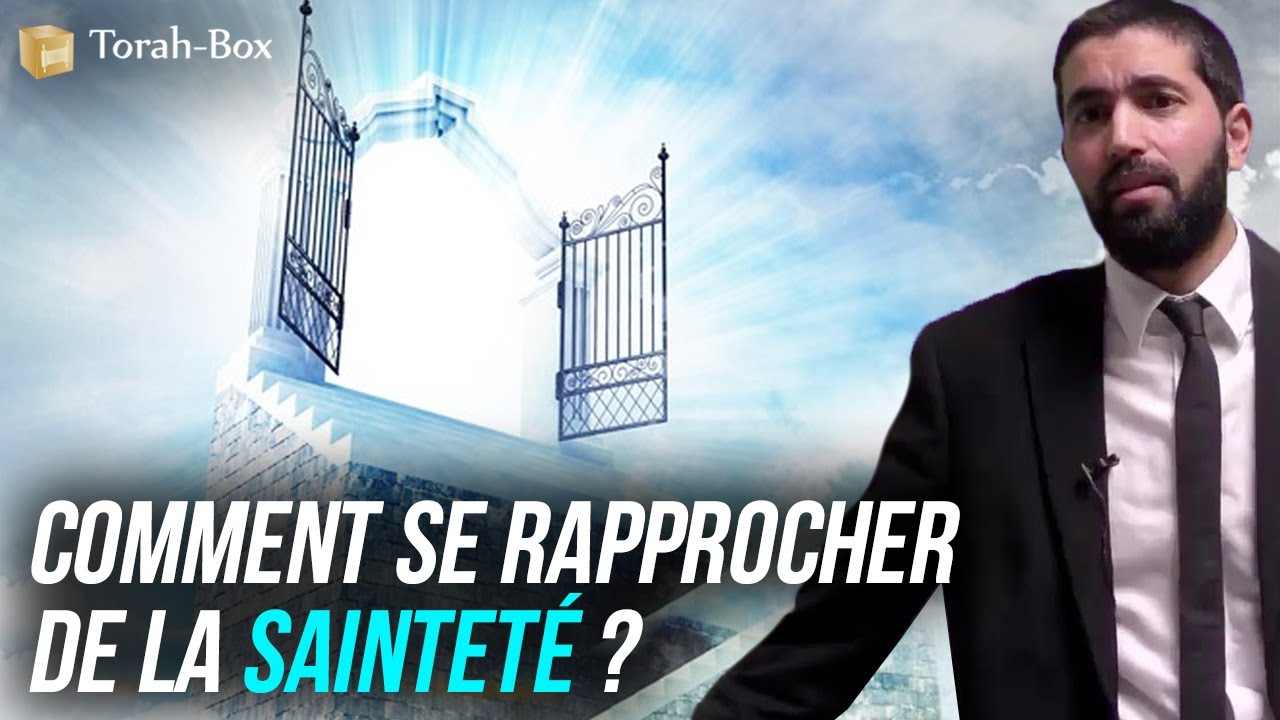 Comment se rapprocher de la Kédoucha, la sainteté ? (Rav Snir Goëta)