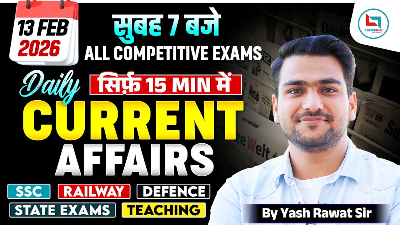 13 February 2026 Current Affairs | Daily Current Affairs | Current Affairs Today I by Yash Rawat Sir
