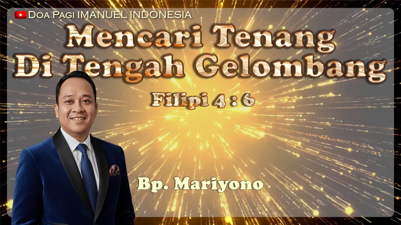 Mencari Tenang di Tengah Gelombang oleh Bp Mariyono