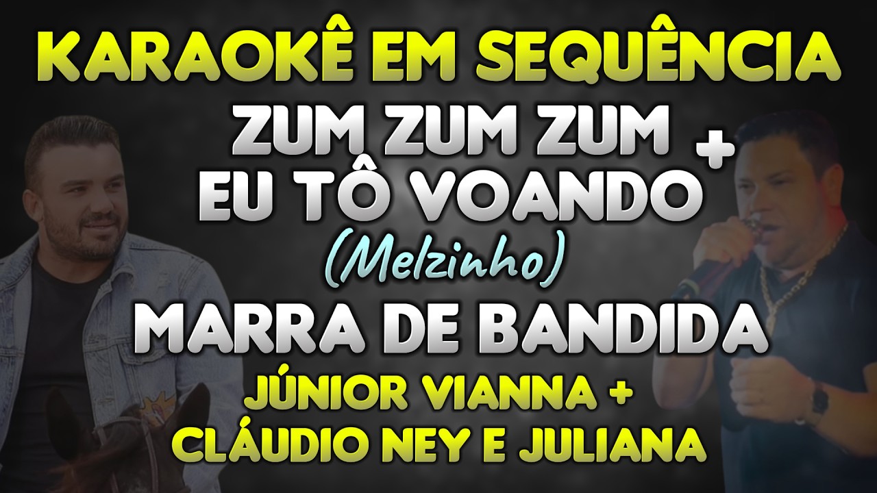 Karaokê - Sequência Forró | MELZINHO + MARRA DE BANDIDA | Júnior Vianna, Claudio Ney e Juliana