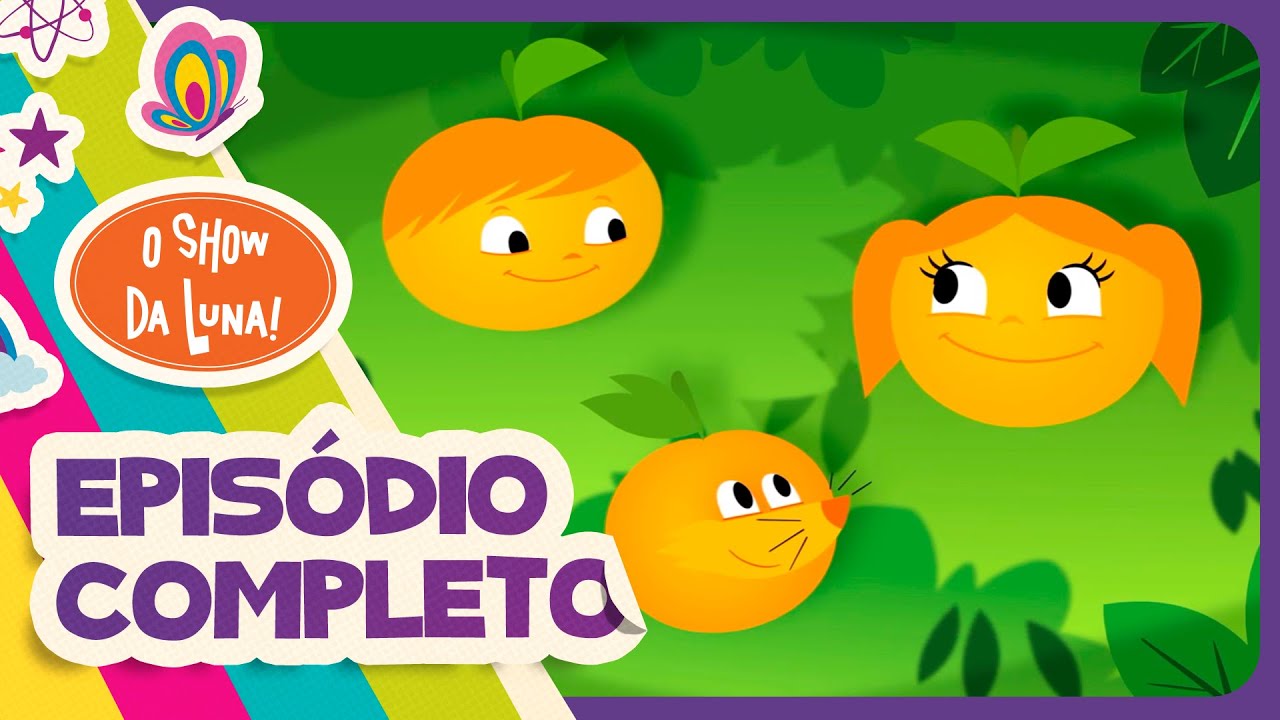 CICLO FLOR FRUTA - Episódio Completo l O Show da Luna!
