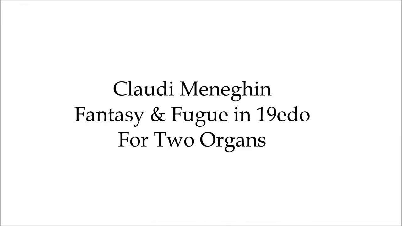 Fantasy and Fugue for two organs, in 19edo - Claudi Meneghin [Microtonal, Third-Comma Meantone]