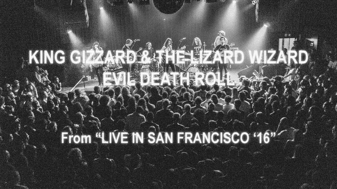 King Gizzard & The Lizard Wizard - Evil Death Roll from 