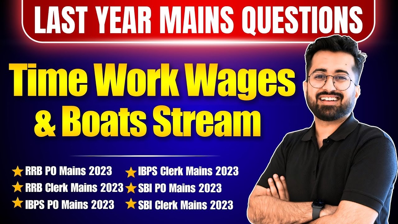 Time Work Wages & Boats Previous Year Mains Questions 2023 😍 | All Bank Mains Exams | Aashish Arora