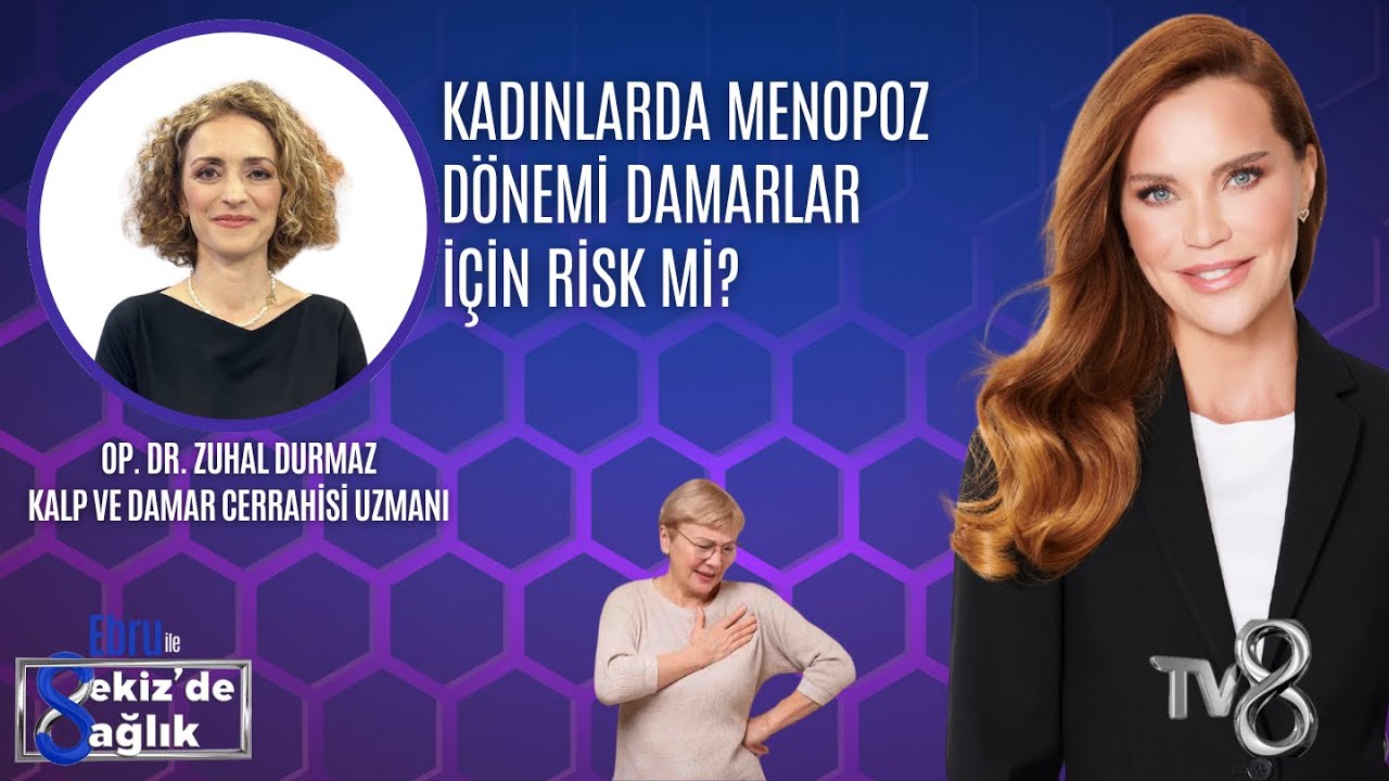 KADINLARDA MENOPOZ DÖNEMİ DAMARLAR İÇİN RİSK Mİ?|OP. DR. ZUHAL DURMAZ