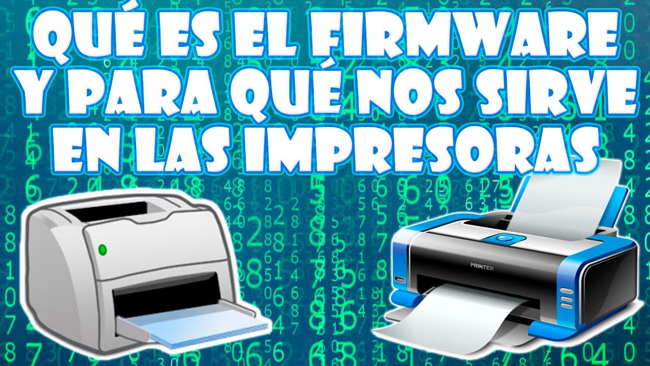 EL FIRMWARE EN LAS IMPRESORAS, QUE ES, PARA QUE NOS SIRVE, SE DEBE ACTUALIZAR? SI o NO?