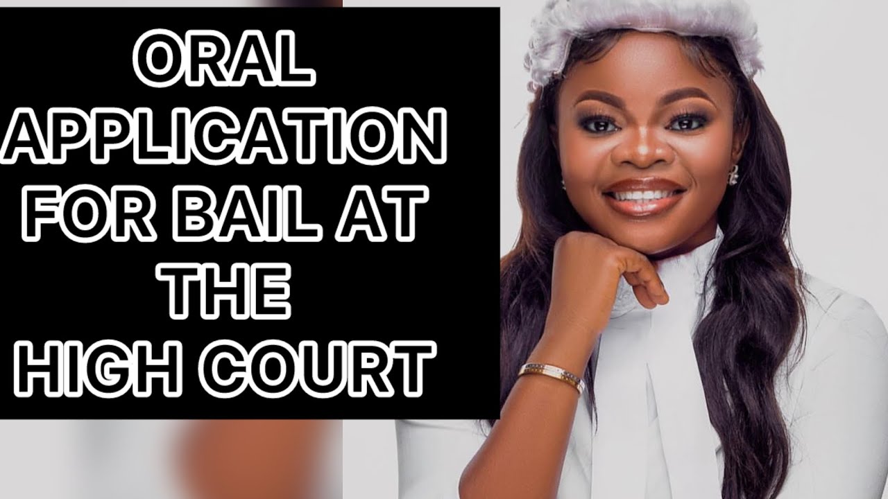 HOW TO MAKE ORAL APPLICATION FOR BAIL AT THE HIGH COURT.