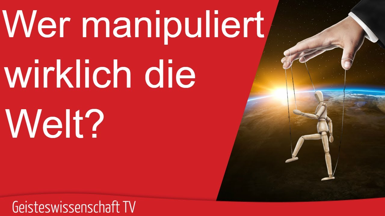 Geisteswissenschaft TV - Wer manipuliert wirklich die Welt?