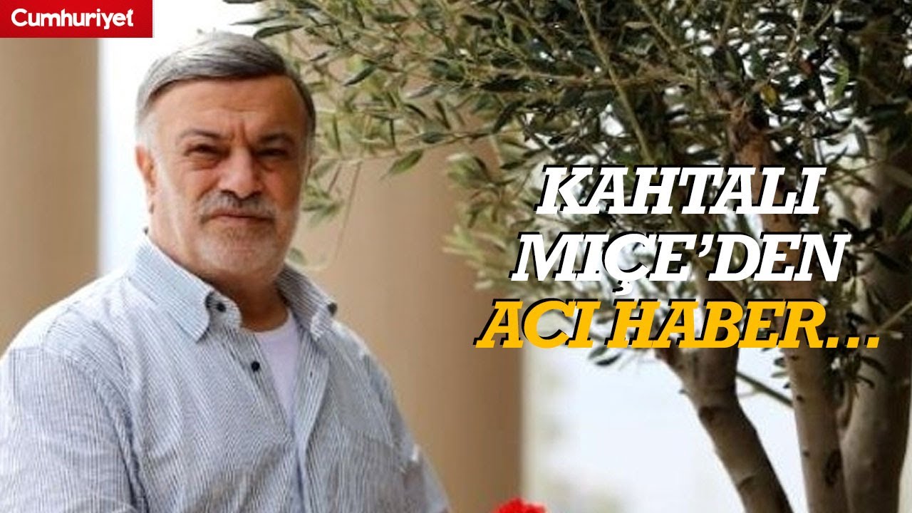 Kahtalı Mıçe'den acı haber: Usta sanatçı 74 yaşında hayatını kaybetti...