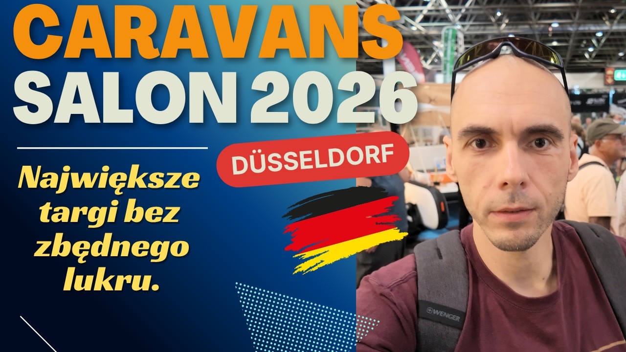 Odwiedzam największe targi karawaningowe! Wrażenia z Caravans Salon Dusseldorf bez zbędnego lukru.
