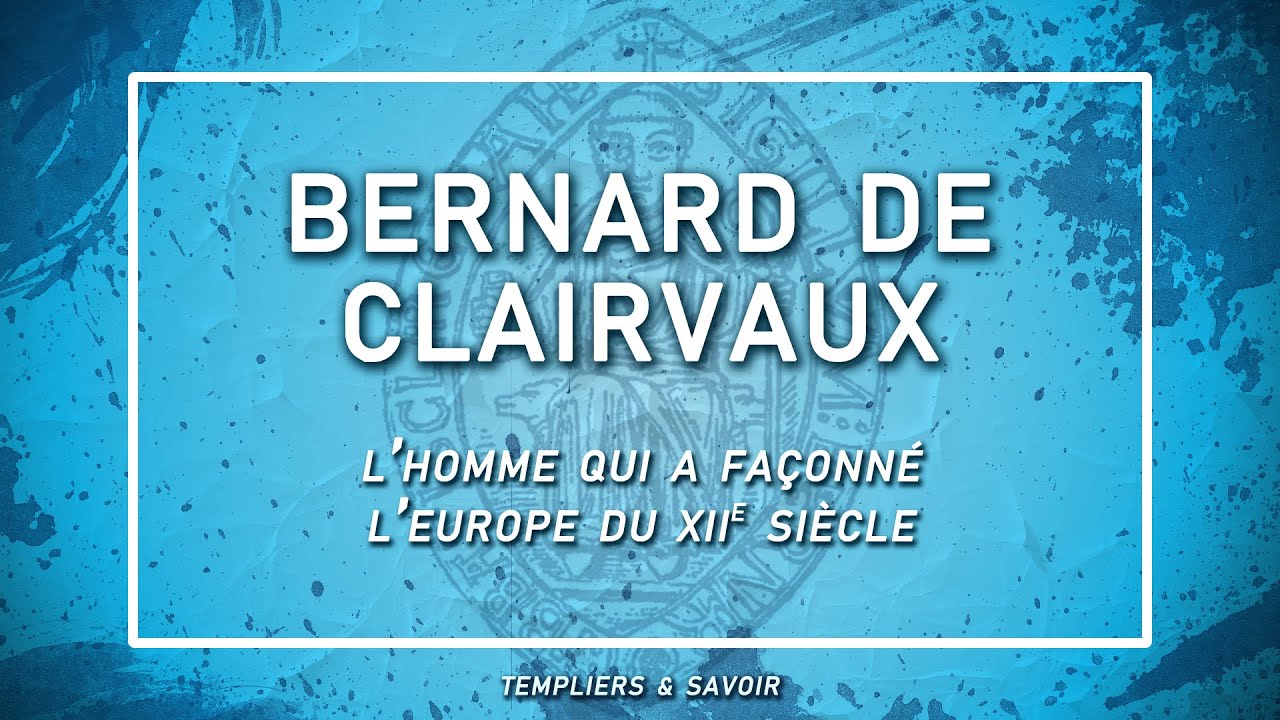 Bernard de Clairvaux - Templiers & Savoir