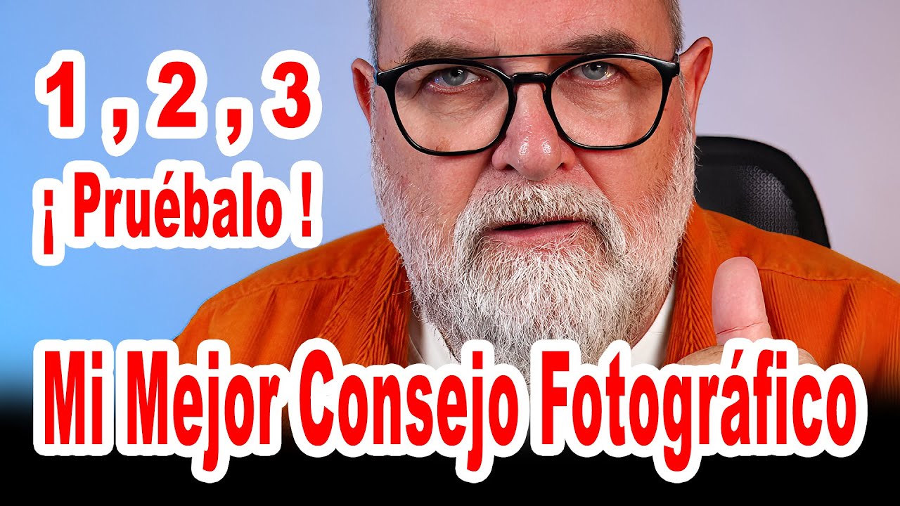 Mi mejor consejo fotográfico 1, 2 , 3 ¡ Pruébalo ! - EN ESPAÑOL