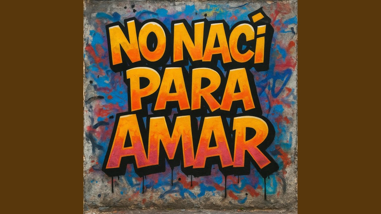 No Naci Para Amar