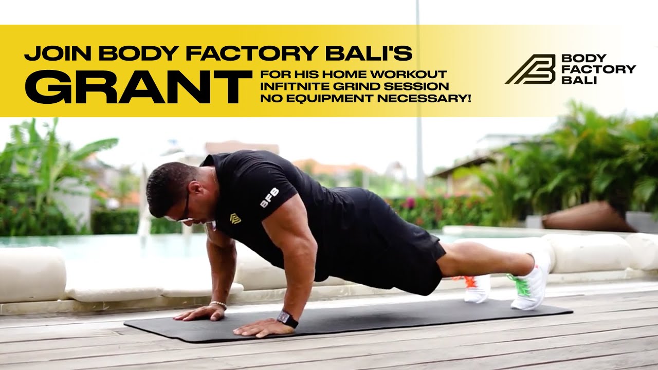 Join Body Factory Bali's Grant For His Home Workout Infitnite Grind Session - No Equipment Necessary