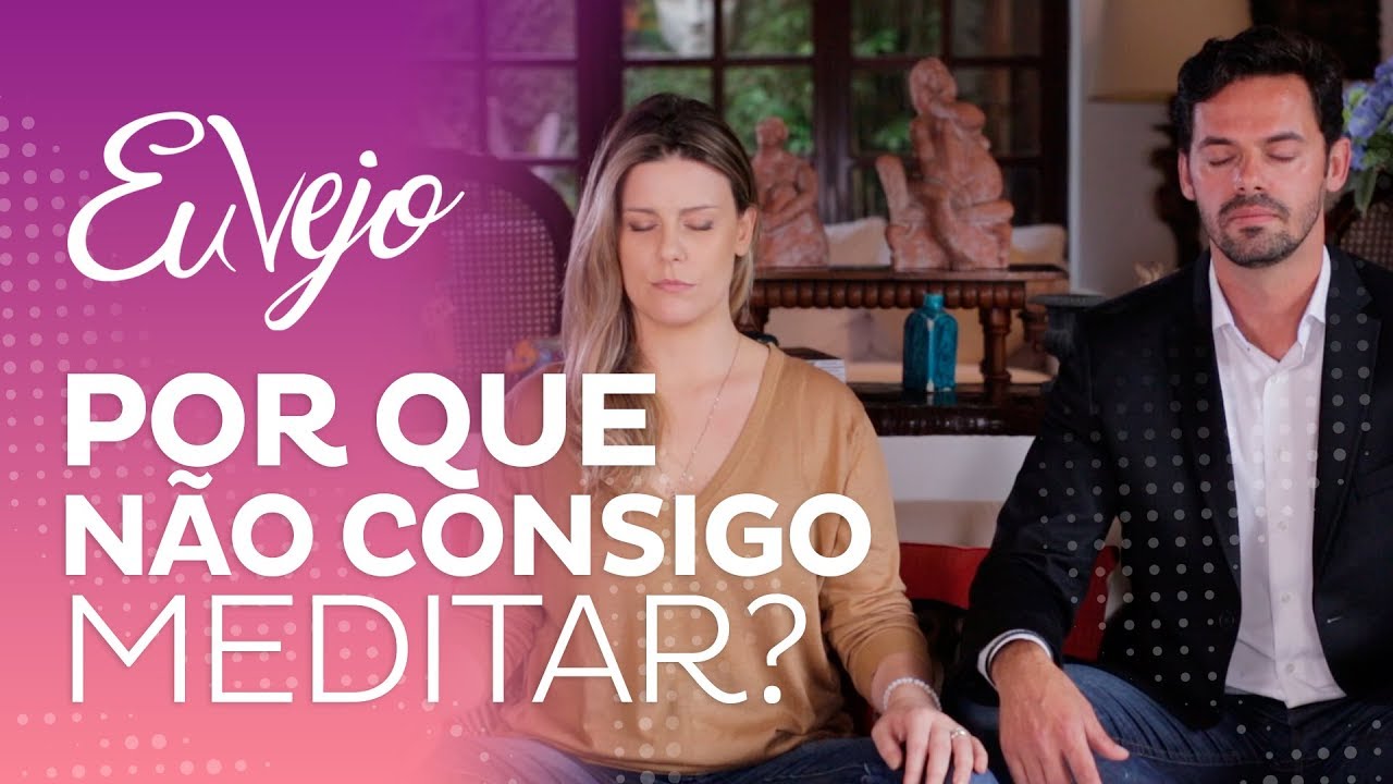 Por que eu NÃO consigo meditar?