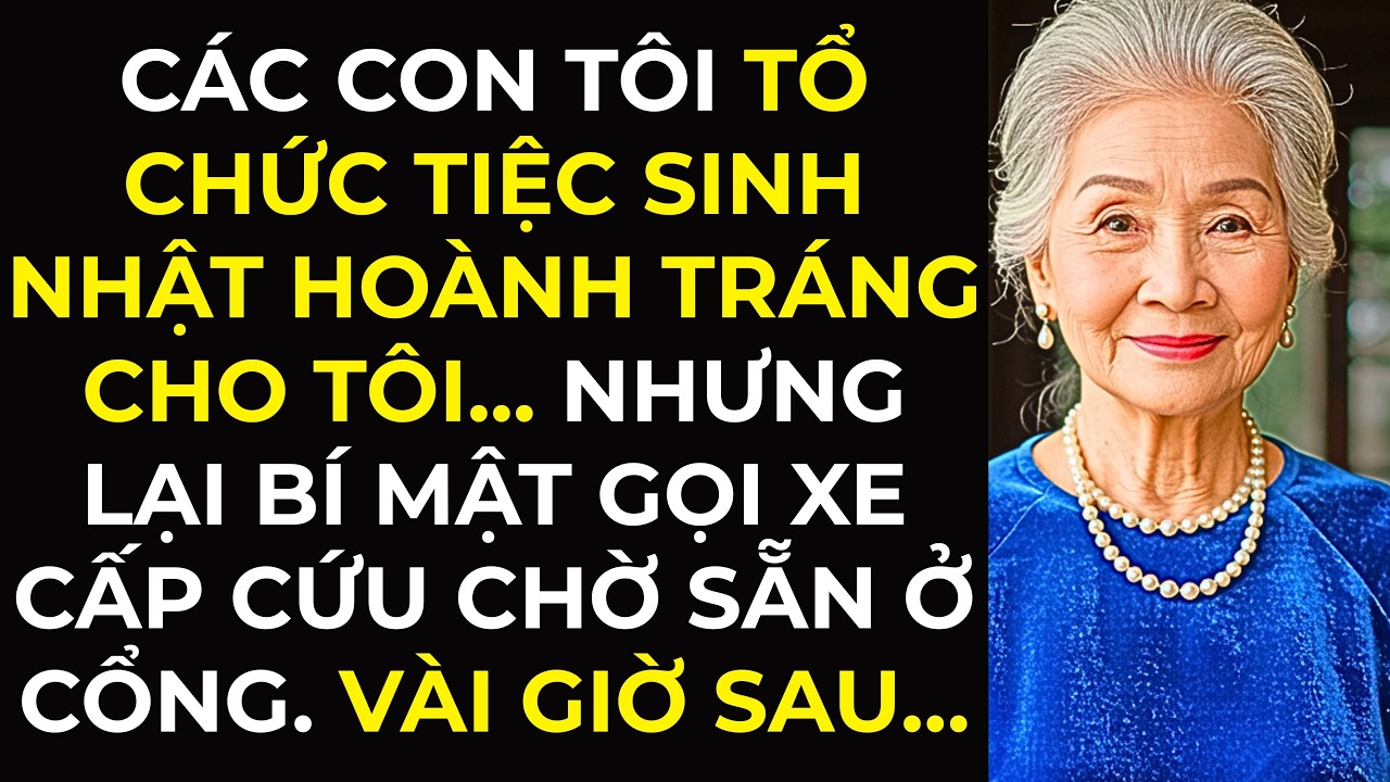 Các con tôi tổ chức tiệc sinh nhật hoành tráng cho tôi... nhưng lại...