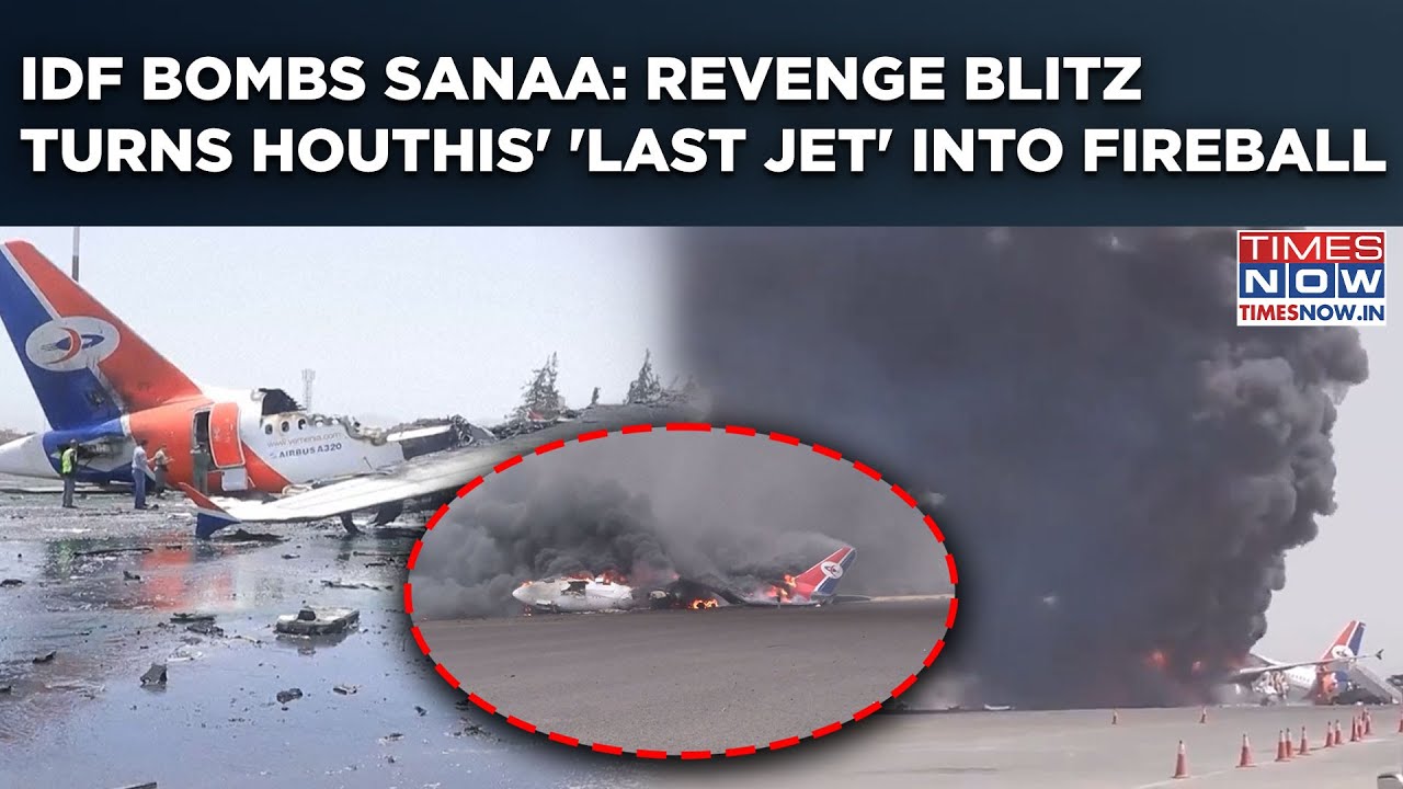 IDF Bombs Sanaa Airport: Fierce Revenge Blitz Turns Houthis 'Last Jet' Into Fireball| Dramatic Video