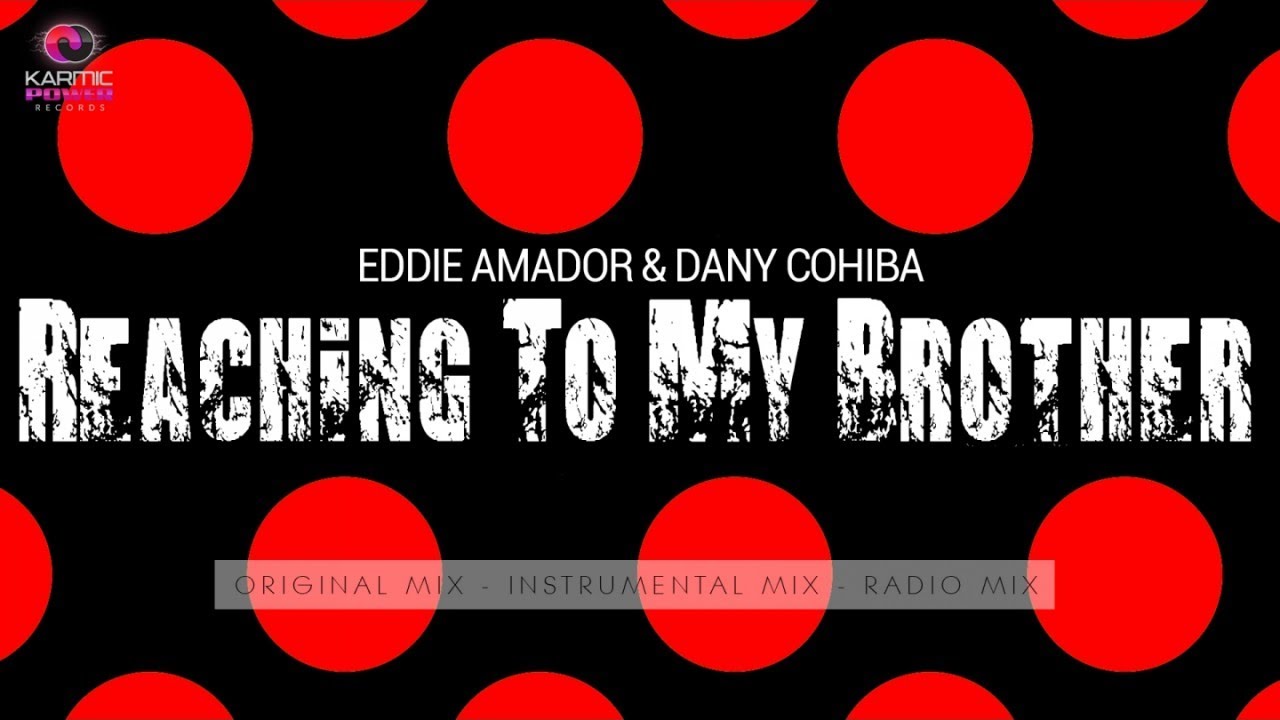 Eddie Amador & Dany Cohiba - Reaching To My Brother (Karmic Power Records) House Music 2017