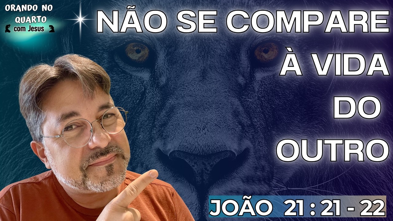 NÃO SE COMPARE À VIDA DO OUTRO. (João 21:21-22)